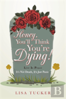 Honey, You'Ll Think You'Re Dying!