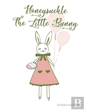 Honeysuckle The Little Bunny  Paperback