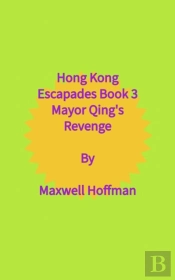 Hong Kong Escapades Book 3 Mayor Qing'S Revenge