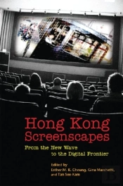 Hong Kong Screenscapes Â€“ From The New Wave To The Digital Frontier