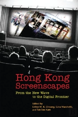 Bertrand.pt - Hong Kong Screenscapes Â€“ From The New Wave To The Digital Frontier