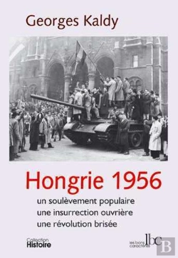 Bertrand.pt - Hongrie 1956 : Un Soulèvement Populaire, Une Insurrection Ouvrière, Une Révolution Brisée