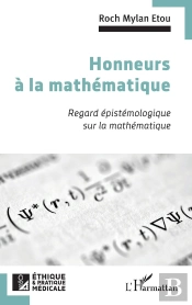 Honneurs À La Mathématique : Regard Épistemologique Sur La Mathématique