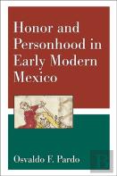 Honor And Personhood In Early Modern Mexico