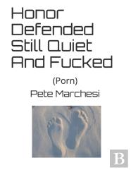 Honor Defended Still Quiet And Fucked