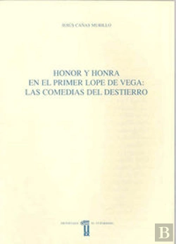 Bertrand.pt - Honor Y Honra En El Primer Lope De Vega. Las Comedias Del Destierro