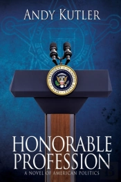 Honorable Profession: A Novel Of America