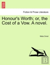 Honour'S Worth; Or, The Cost Of A Vow. A