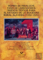 Honra De Hidalgos, Yugo De Labradores: Nuevos Textos Para El Estudio De La Sociedad Rural Alavesa (1