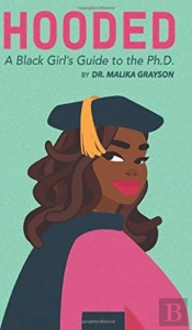 Hooded: A Black Girl'S Guide To The Ph.D