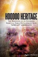 Hoodoo Heritage The Beginning Of An Enforced Spiritual Force Development Into African-Americans