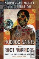 Hoodoo Saints And Root Warriors