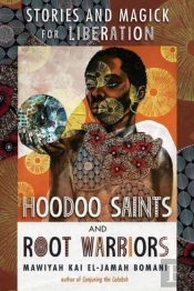 Hoodoo Saints And Root Warriors