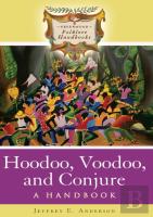 Hoodoo, Voodoo, And Conjure