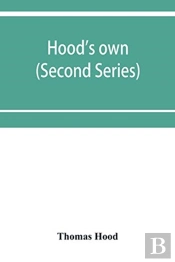 Hood'S Own; Or, Laughter From Year To Year. Being A Further Collection Of His Wit And Humour (Second Series)