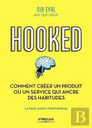 Hooked ; Comment Créer Un Produit Ou Un Service Qui Ancre Des Habitudes