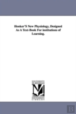 Bertrand.pt - Hooker'S New Physiology, Designed As A Text-Book For Institutions Of Learning.