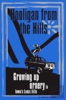 Hooligan From The Hills: Growing Up Ornery In Iowa'S Loess Hills