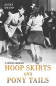 Hoop Skirts And Ponytails - A Fifties Memoir