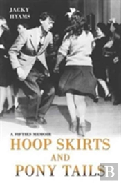 Hoop Skirts And Ponytails - A Fifties Memoir