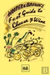 Hooper And Brown'S Fast Guide To Cheese And Wine