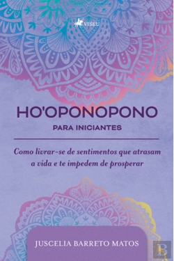 Bertrand.pt - Ho'Oponopono Para Iniciantes