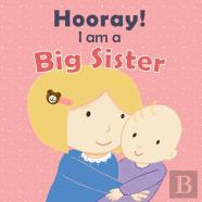 Hooray! I Am A Big Sister