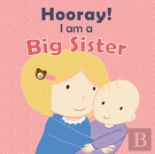 Hooray! I Am A Big Sister