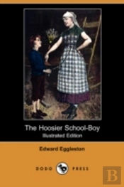 Hoosier School-Boy (Illustrated Edition) (Dodo Press)