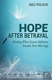 Hope After Betrayal Â€“ When Sexual Addiction Invades Your Marriage