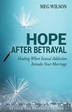 Bertrand.pt - Hope After Betrayal Â€“ When Sexual Addiction Invades Your Marriage