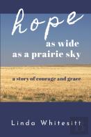 Hope As Wide As A Prairie Sky