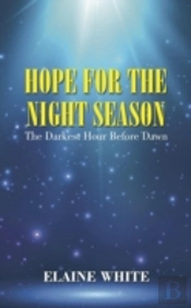 Hope For The Night Season: The Darkest Hour Before Dawn