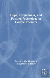 Hope, Forgiveness, And Positive Psychology In Couple Therapy