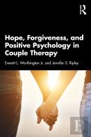 Hope, Forgiveness, And Positive Psychology In Couple Therapy