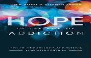 Hope In The Age Of Addiction Â€“ How To Find Freedom And Restore Your Relationships