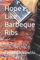 Hope Is Like Barbeque Ribs