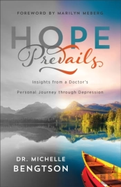 Hope Prevails Â€“ Insights From A Doctor`S Personal Journey Through Depression
