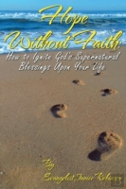 Bertrand.pt - Hope Without Faith: How To Ignite God'S Supernatural Blessings Upon Your Life