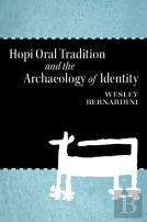 Hopi Oral Tradition And The Archaeology Of Identity