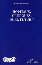 Hopitaux, Cliniques, Quel Futur ?