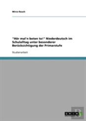 'Hor Mal'N Beten To!' Niederdeutsch Im Schulalltag Unter Besonderer Berucksichtigung Der Primarstufe