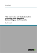 ''Hor Mal'N Beten To!'' Niederdeutsch Im Schulalltag Unter Besonderer Berucksichtigung Der Primarstufe