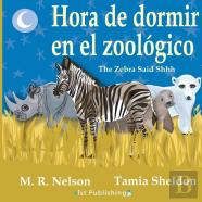 Hora De Dormir En El Zoologico/ The Zebra Said Shhh (Bilingual English Spanish Edition)