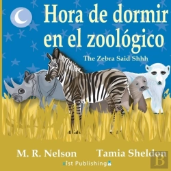 Bertrand.pt - Hora De Dormir En El Zoologico/ The Zebra Said Shhh (Bilingual English Spanish Edition)