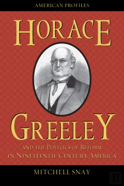 Bertrand.pt - Horace Greeley And The Politics Of Reform In Nineteenth-Century America