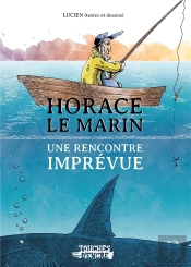 Horace Le Marin - Une Rencontre Imprévue : Horace Le Marin - Une Rencontre Imprévue