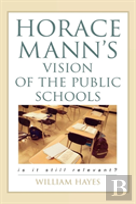 Horace Mann'S Vision Of The Public Schools