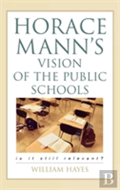 Horace Mann'S Vision Of The Public Schools