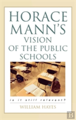 Bertrand.pt - Horace Mann'S Vision Of The Public Schools